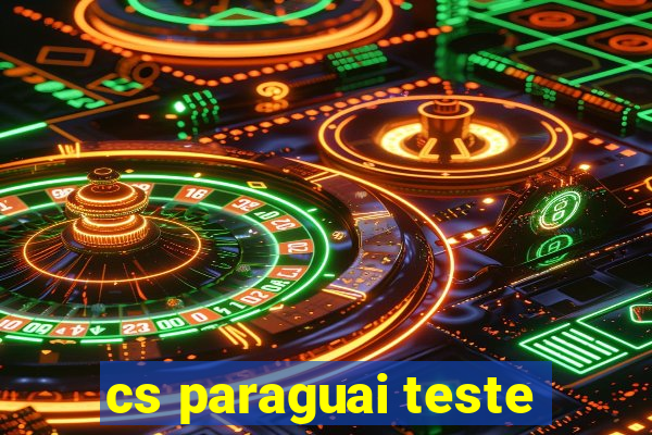 cs paraguai teste